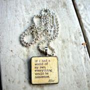 Alice in Wonderland quote. If I had a world of my own everything would be nonsense. 1 inch wood art tile or ephemera pendant & ball chain necklace. Your choice metal.